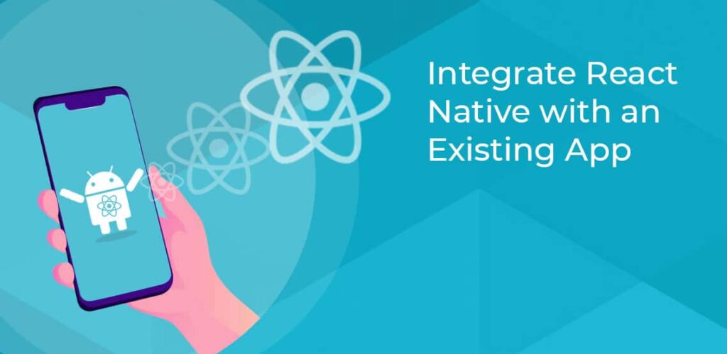How to Integrate React Native with an Existing App