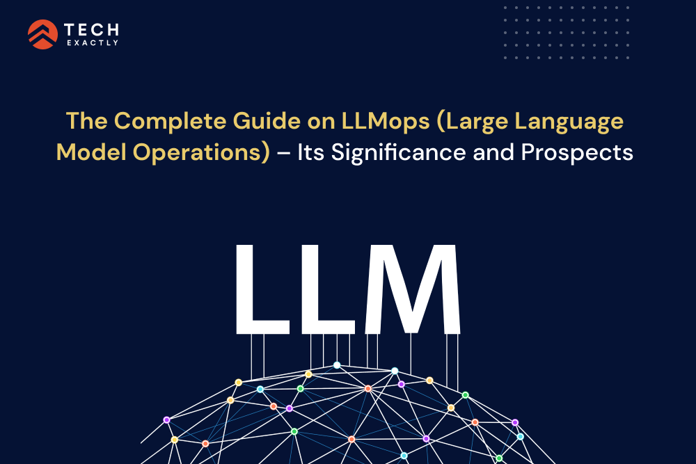 The-Complete-Guide-on-LLMops-Large-Language-Model-Operations-–-Its-Significance-and-Prospects