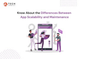 Know About the Differences Between App Scalability and Maintenance