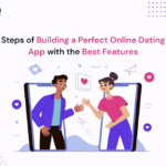 Steps-of-Building-a-Perfect-Online-Dating-App-with-the-Best-Features