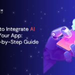 How to Integrate AI into Your App Step-by-Step Guide